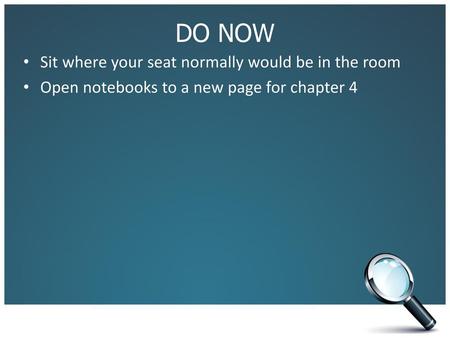 DO NOW Sit where your seat normally would be in the room