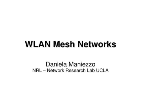 Daniela Maniezzo NRL – Network Research Lab UCLA