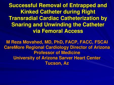 Successful Removal of Entrapped and Kinked Catheter during Right Transradial Cardiac Catheterization by Snaring and Unwinding the Catheter via Femoral.