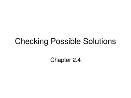 Checking Possible Solutions
