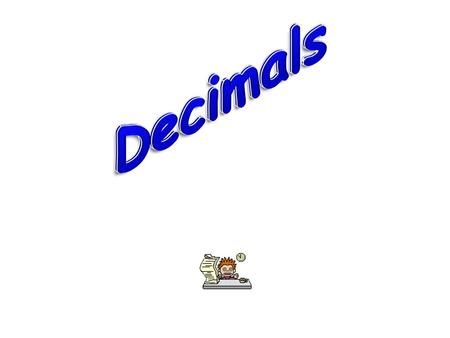 Decimals.