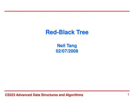 Red-Black Tree Neil Tang 02/07/2008