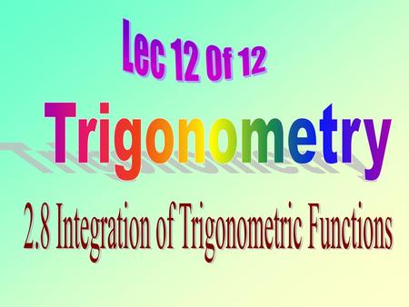 2.8 Integration of Trigonometric Functions