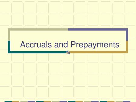 Accruals and Prepayments