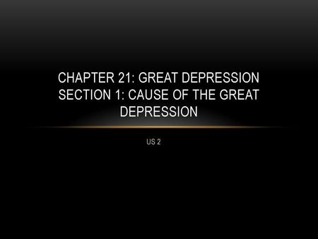 Chapter 21: Great Depression Section 1: Cause of the great depression