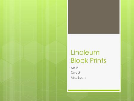 Linoleum Block Prints Art B Day 3 Mrs. Lyon.