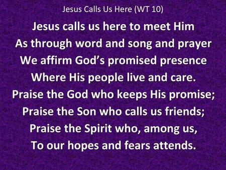 Jesus Calls Us Here (WT 10)