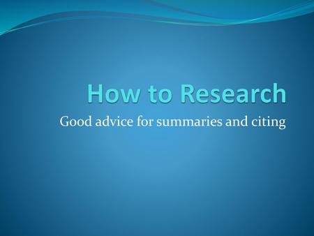 Good advice for summaries and citing