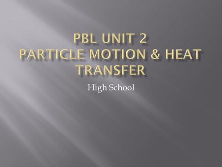 PBL Unit 2 Particle Motion & Heat Transfer