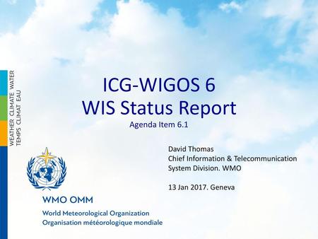 ICG-WIGOS 6 WIS Status Report Agenda Item 6.1 David Thomas