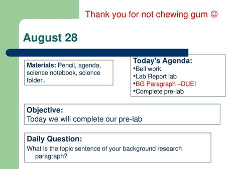 August 28 Thank you for not chewing gum  Today’s Agenda: Objective: