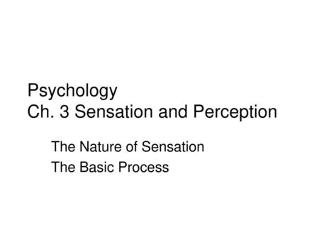Psychology Ch. 3 Sensation and Perception