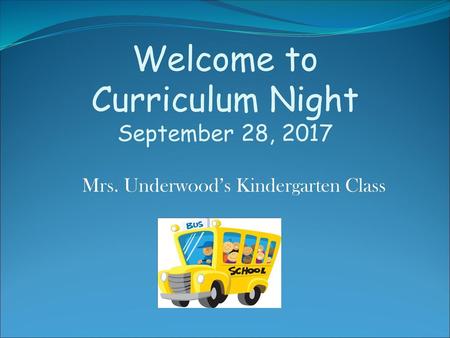Welcome to Curriculum Night September 28, 2017