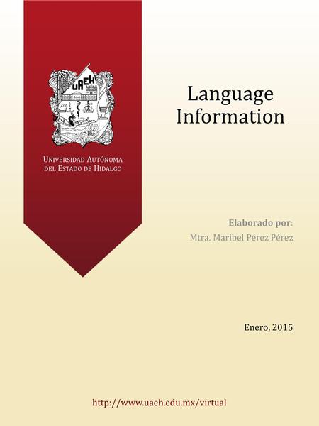 Language Information Elaborado por: Mtra. Maribel Pérez Pérez
