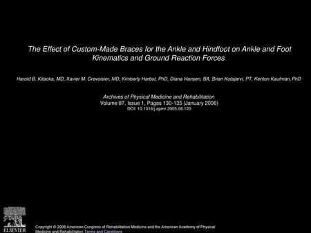 The Effect of Custom-Made Braces for the Ankle and Hindfoot on Ankle and Foot Kinematics and Ground Reaction Forces  Harold B. Kitaoka, MD, Xavier M.