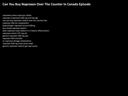 Can You Buy Naproxen Over The Counter In Canada Episode