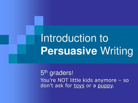 Introduction to Persuasive Writing