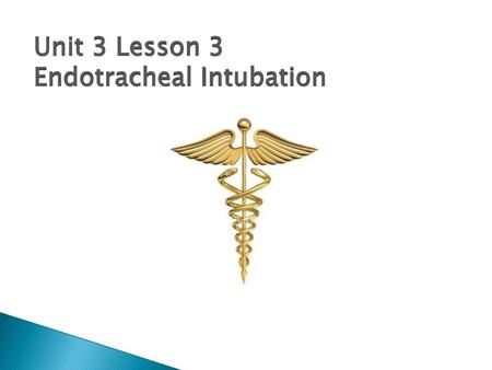Unit 3 Lesson 3 Endotracheal Intubation