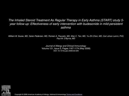 The Inhaled Steroid Treatment As Regular Therapy in Early Asthma (START) study 5- year follow-up: Effectiveness of early intervention with budesonide in.