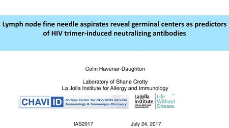 Lymph node fine needle aspirates reveal germinal centers as predictors of HIV trimer-induced neutralizing antibodies Colin Havenar-Daughton Laboratory.