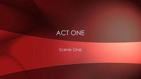 Act One Scene One.