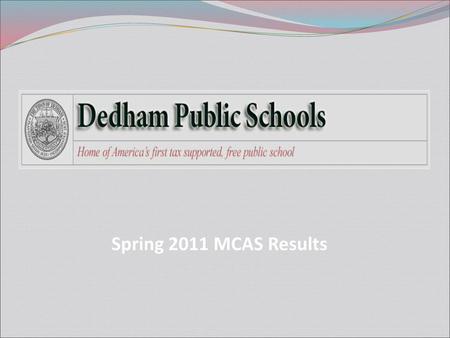 Spring 2011 MCAS Results.