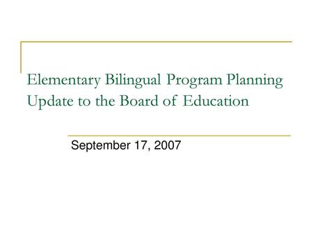 Elementary Bilingual Program Planning Update to the Board of Education