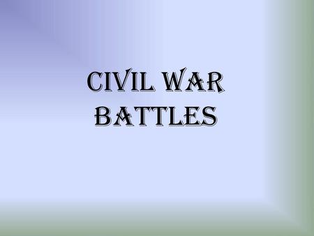 CIVIL WAR BATTLES.