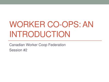Worker Co-ops: An Introduction