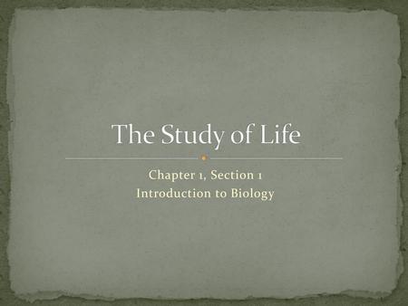Chapter 1, Section 1 Introduction to Biology