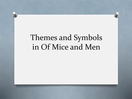 Themes and Symbols in Of Mice and Men