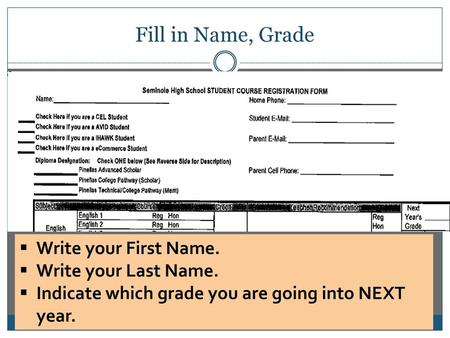 Fill in Name, Grade 1 Write your First Name. Write your Last Name.