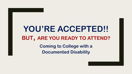 You’re Accepted!! but, are you READY to attend?