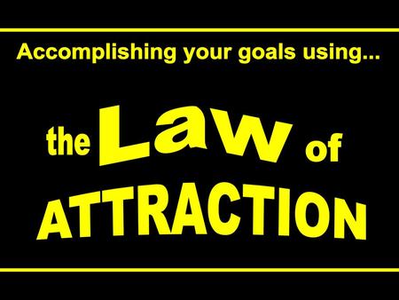 Accomplishing your goals using...