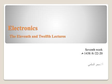 Electronics The Eleventh and Twelfth Lectures