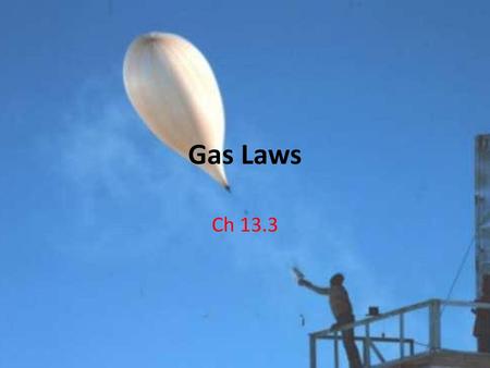 Gas Laws Ch 13.3.