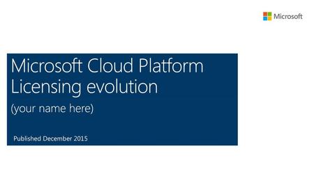 Microsoft Cloud Platform Licensing evolution