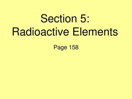 Section 5: Radioactive Elements