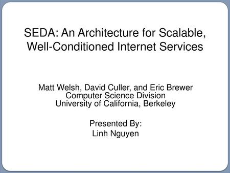 SEDA: An Architecture for Scalable, Well-Conditioned Internet Services