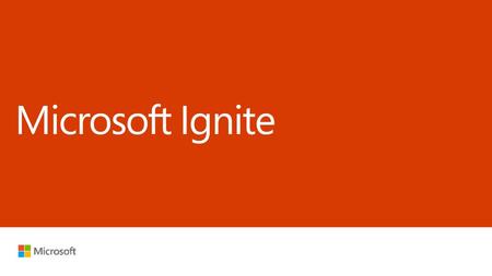 Microsoft Ignite /18/2018 4:09 PM
