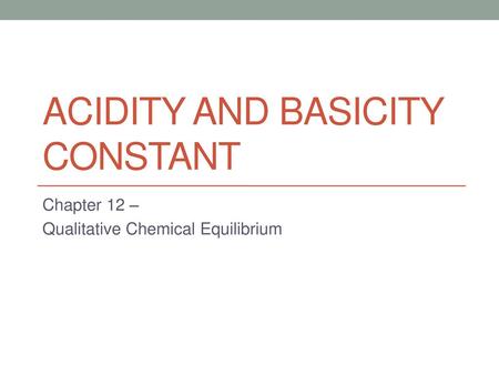 Acidity and Basicity constant