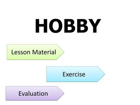 HOBBY Lesson Material Exercise Evaluation.