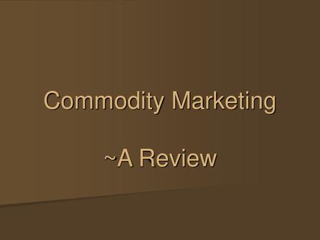 Commodity Marketing ~A Review
