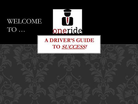 A DRIVER’S GUIDE TO SUCCESS!