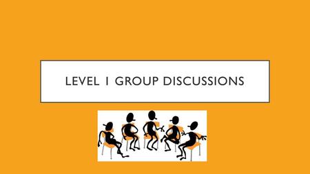 Level 1 group discussions