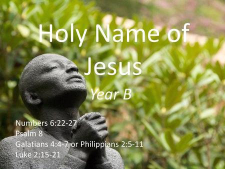 Holy Name of Jesus Year B Numbers 6:22-27 Psalm 8