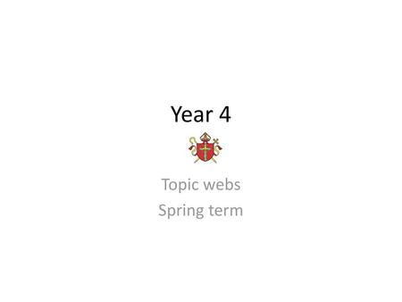 Year 4 Topic webs Spring term.