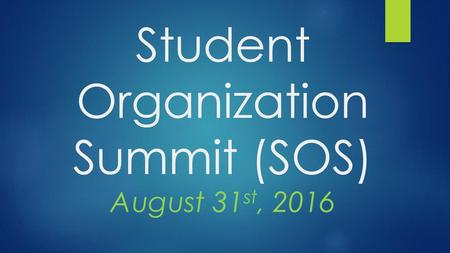 Student Organization Summit (SOS) August 31st, 2016