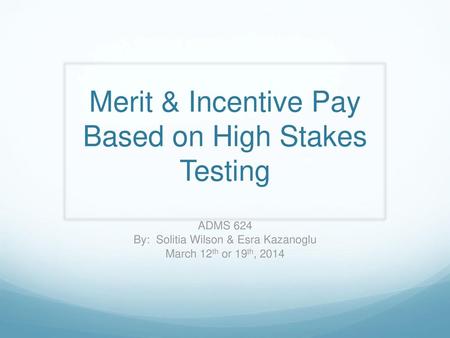 Merit & Incentive Pay Based on High Stakes Testing