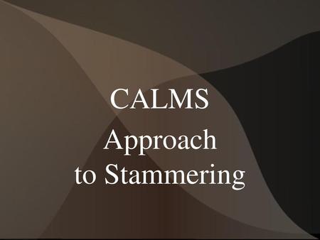 CALMS Approach to Stammering